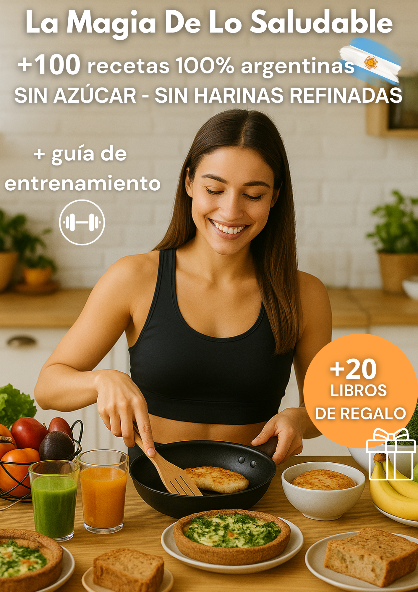 LA MAGIA DE LO SALUDABLE +100 RECETAS SALUDABLES 100% ARGENTINAS + 20 LIBROS DE REGALO
